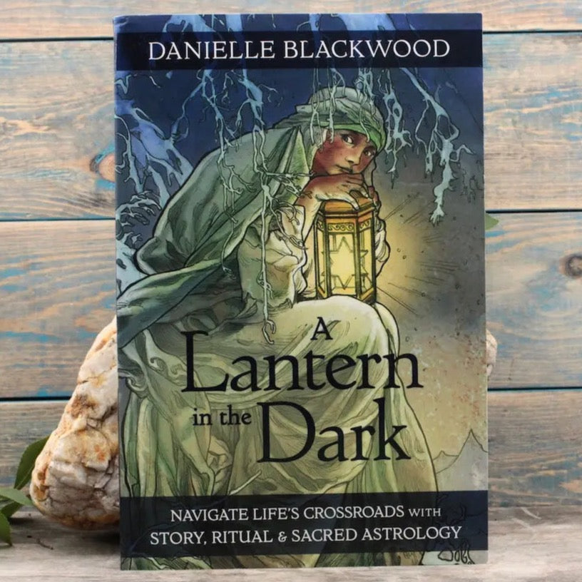A Lantern in The Dark: Navigate Life's Crossroads with Story, Ritual and Sacred Astrology