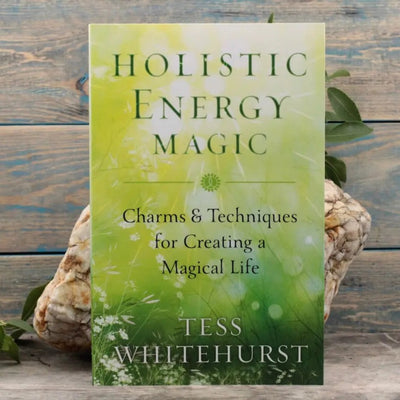 Holistic Energy Magic by Tess Whitehurst