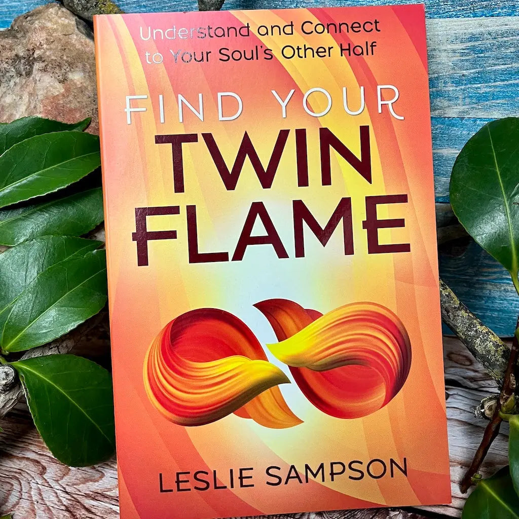 Find Your Twin Flame: Understand and Connect to Your Soul's Other Half
