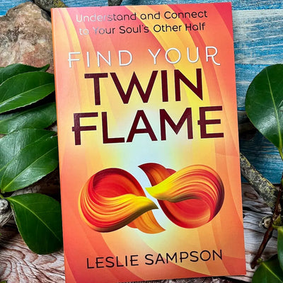 Find Your Twin Flame: Understand and Connect to Your Soul's Other Half